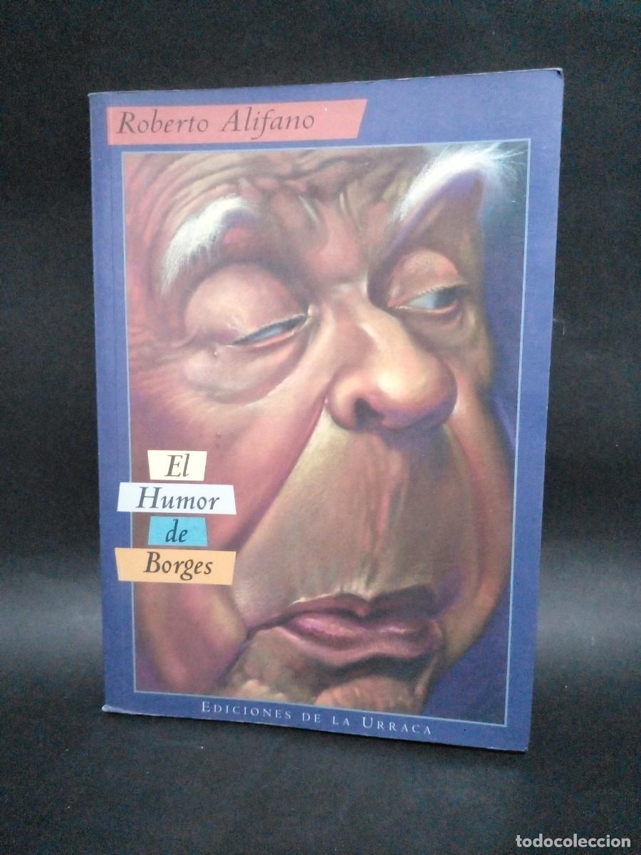 Libros de segunda mano: ROBERTO ALIFANO - EL HUMOR DE BORGES - PRIMERA EDICI&Oacute;N - 1996 - Foto 1