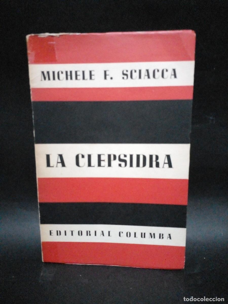 Libros de segunda mano: MICHELE F. SCIACCA - LA CLEPSIDRA - PRIMERA EDICI&Oacute;N EN ESPA&Ntilde;OL - 1961 - Foto 1