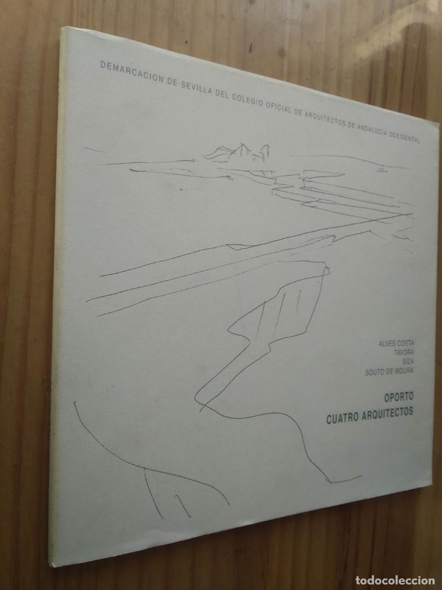 Livres d'occasion: Oporto. Cuatro arquitectos - ALVES COSTA / FERNANDO TAVORA / ALVARO SIZA / EDURADO SOUTO DE MOURA.