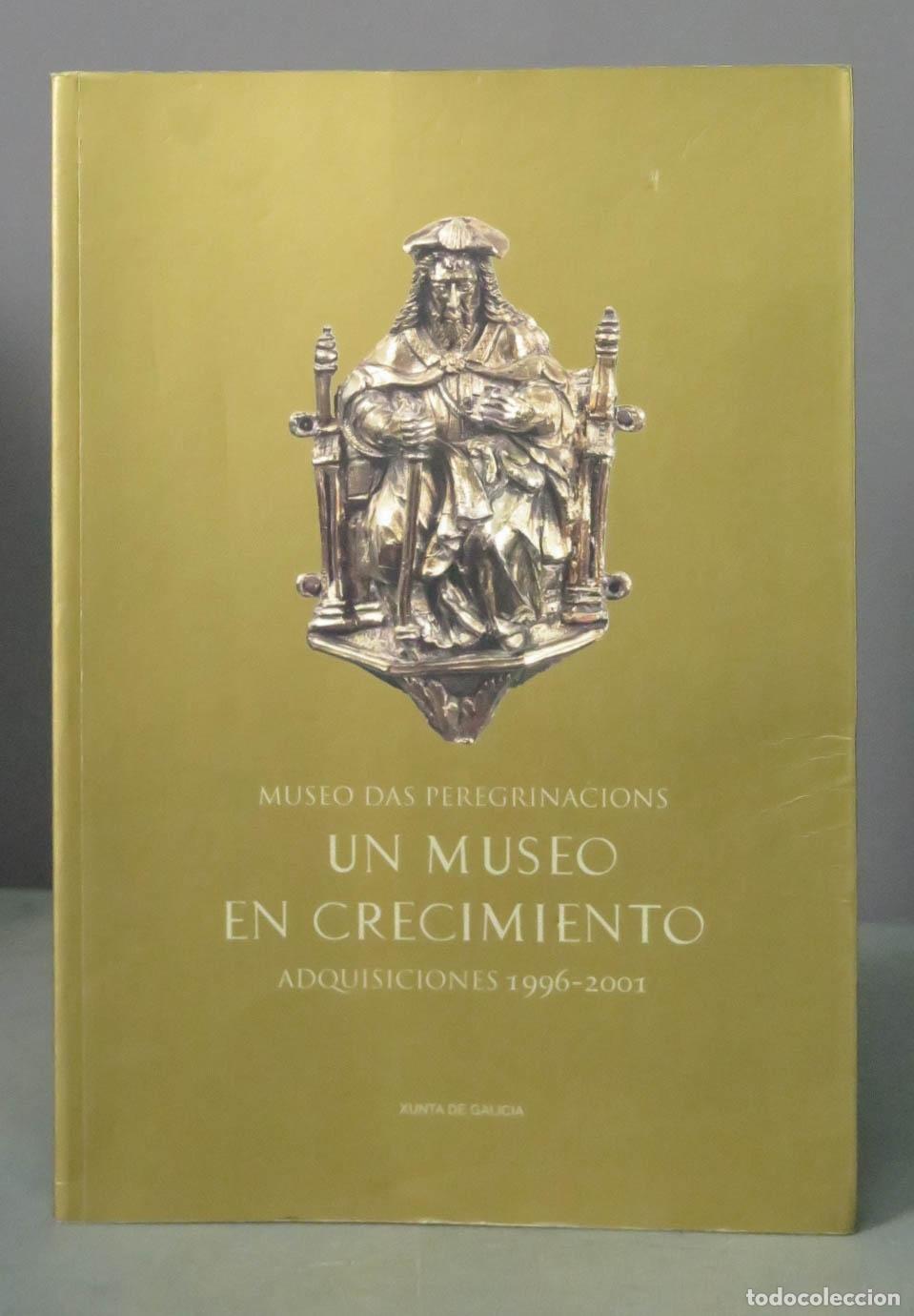 Libri di seconda mano: MUSEO DAS PEREGRINACI&Oacute;NS. UN MUSEO EN CRECIMIENTO. ADQUISICIONES 1996-2001