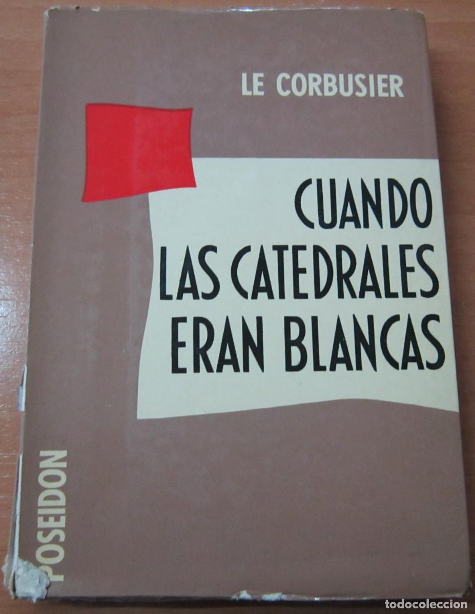 Libros de segunda mano: Cuando las catedrales eran blancas, de Le Corbusier - Foto 1
