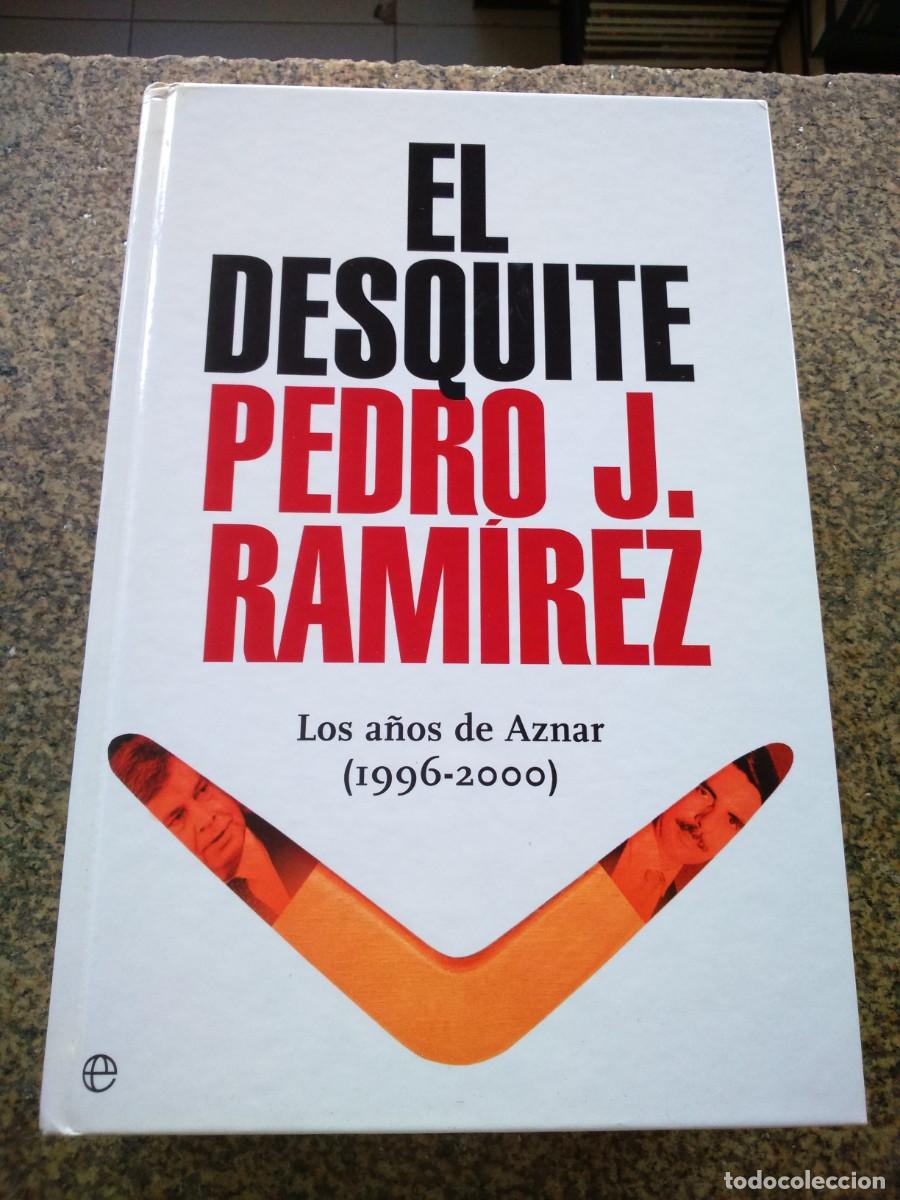 Libros de segunda mano: EL DESQUITE -- PEDRO J. RAMIREZ -- LOS A&Ntilde;OS DE AZNAR ( 1996-2000 ) 2004 -- - Foto 1