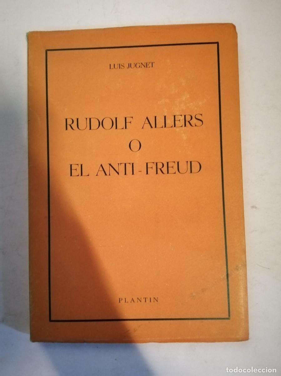 Second hand books: RUDOLF ALLERS O EL ANTI FREUD (LUIS JUGNET)