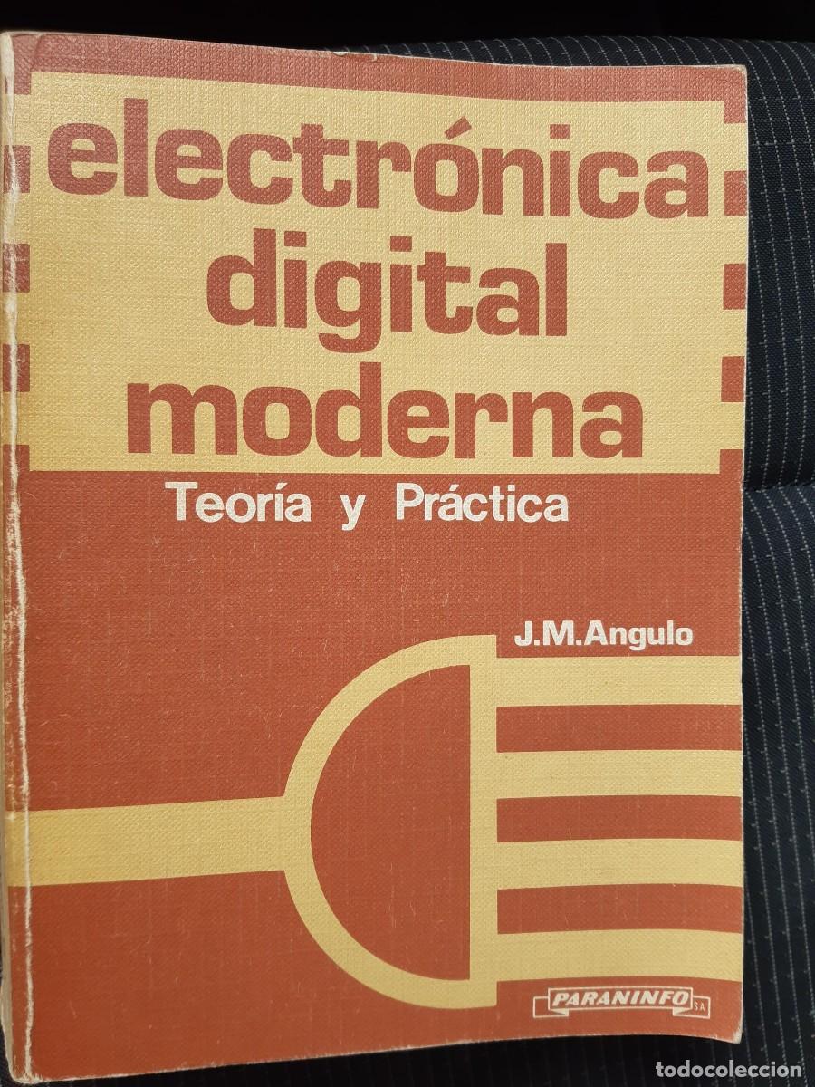Libros de segunda mano: ELECTR&Oacute;NICA DIGITAL MODERNA. TEOR&Iacute;A Y PR&Aacute;CTICA. J.M. ANGULO - Foto 6