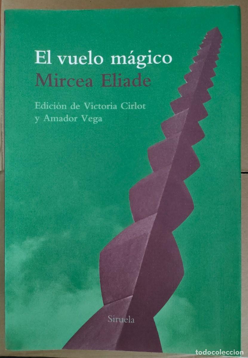 Libros de segunda mano: Mircea Eliade. El vuelo m&aacute;gico y otros textos. 2017 - Foto 1