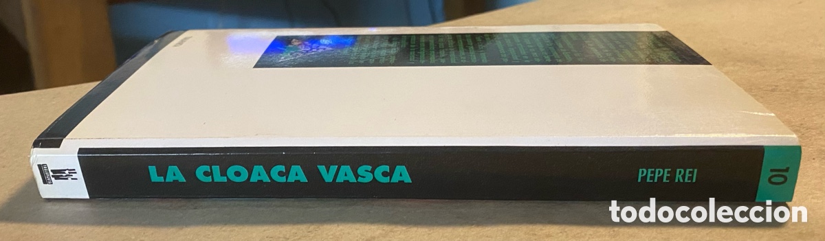 Libros de segunda mano: LA CLOACA VASCA, DE LAS RAZONES DE ESTADO A LOS SUMIDEROS DE EUSKADI. PEPE REI. - Foto 7