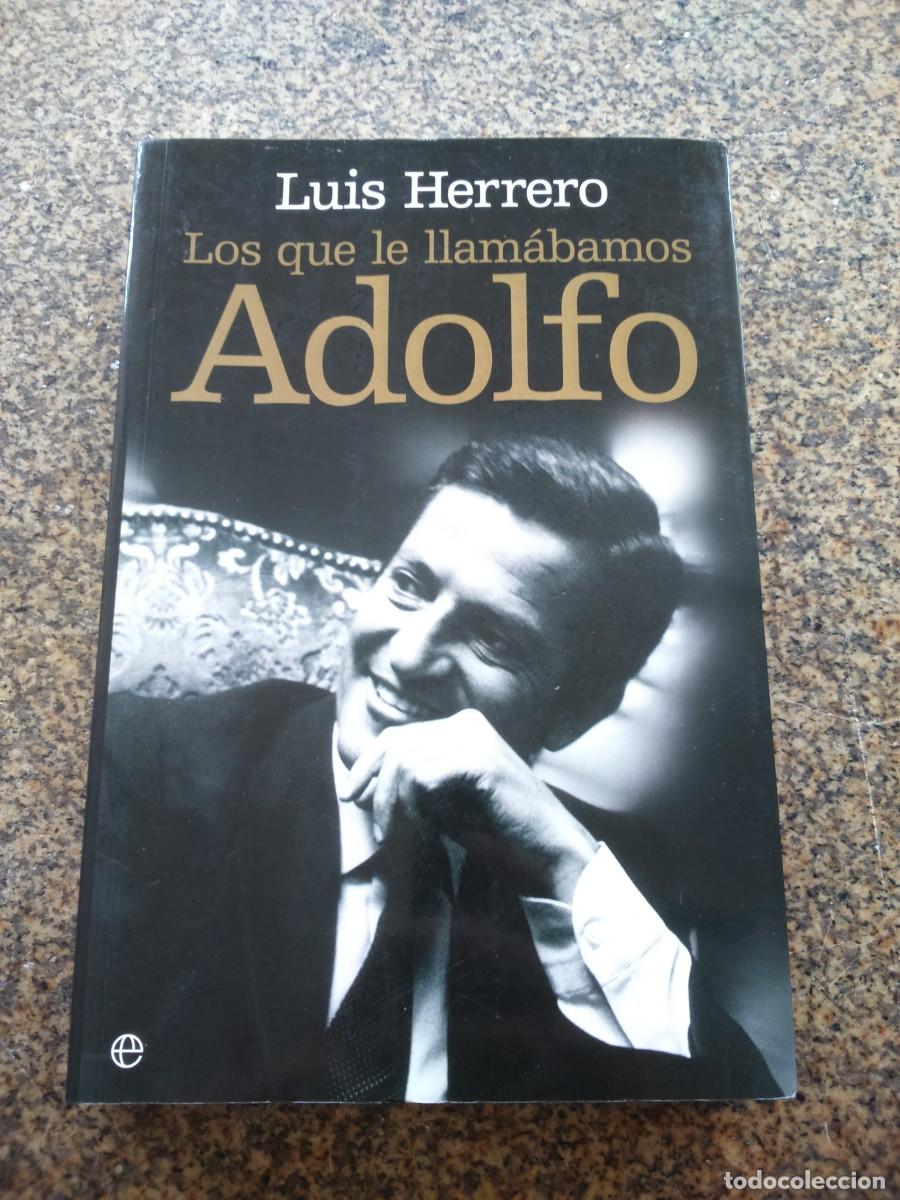 Libros de segunda mano: LOS QUE LE LLAMABAMOS ADOLFO -- LUIS HERRERO -- 2007 -- - Foto 1