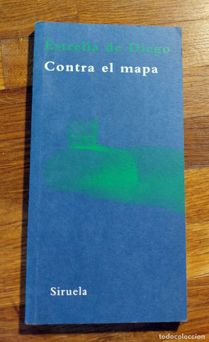 Libros de segunda mano: Estrella de Diego, Contra el mapa, Siruela, 2008 - Foto 1