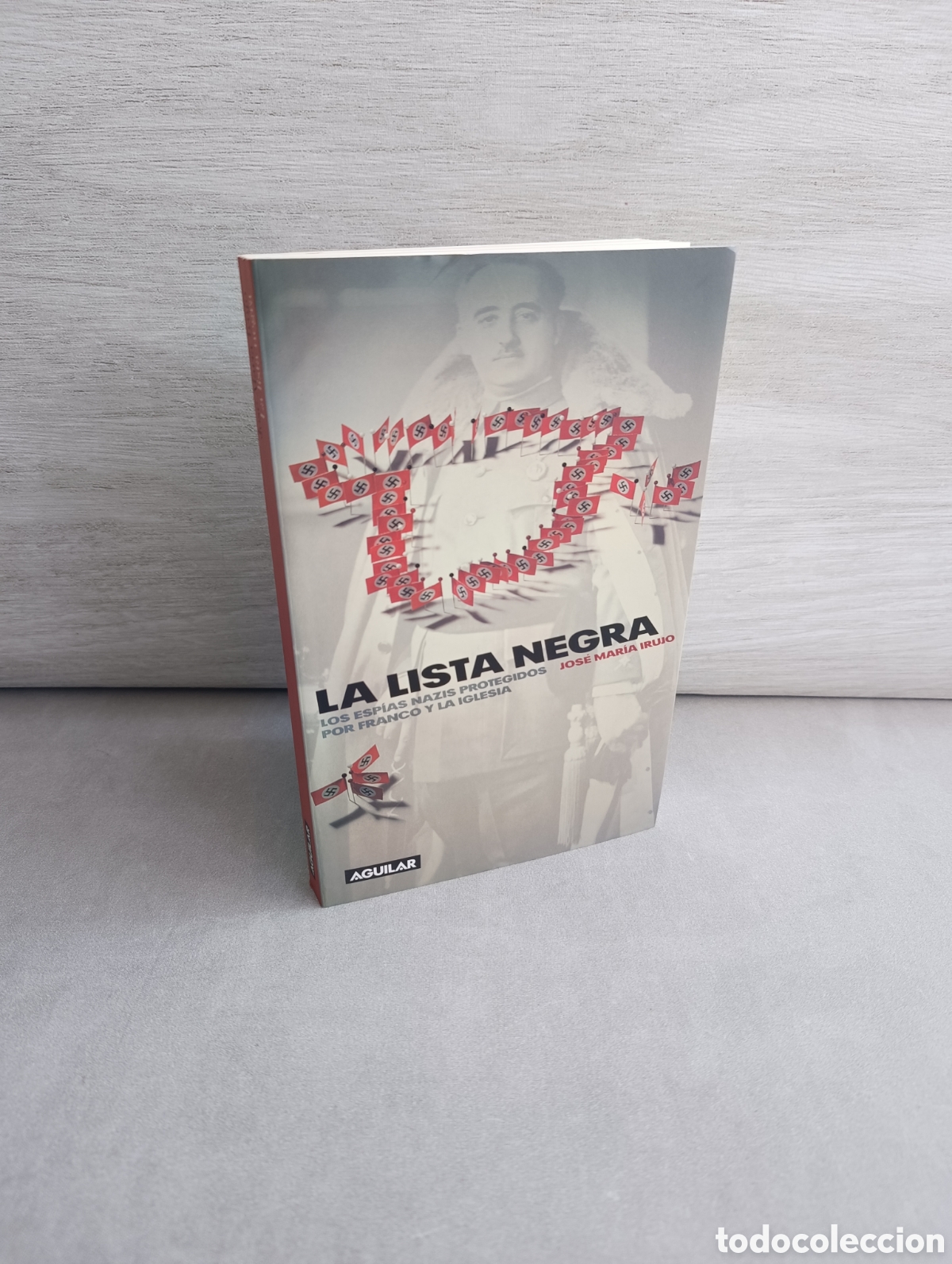 Gebrauchte B&uuml;cher: LA LISTA NEGRA. LOS ESPIAS NAZIS PROTEGIDOS POR FRANCO Y LA IGLESIA - JOS&Eacute; MAR&Iacute;A IRUJO.