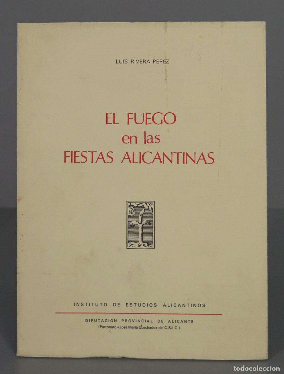 Libros de segunda mano: LUIS RIVERA PEREZ EL FUEGO en las FIESTAS ALICANTINAS