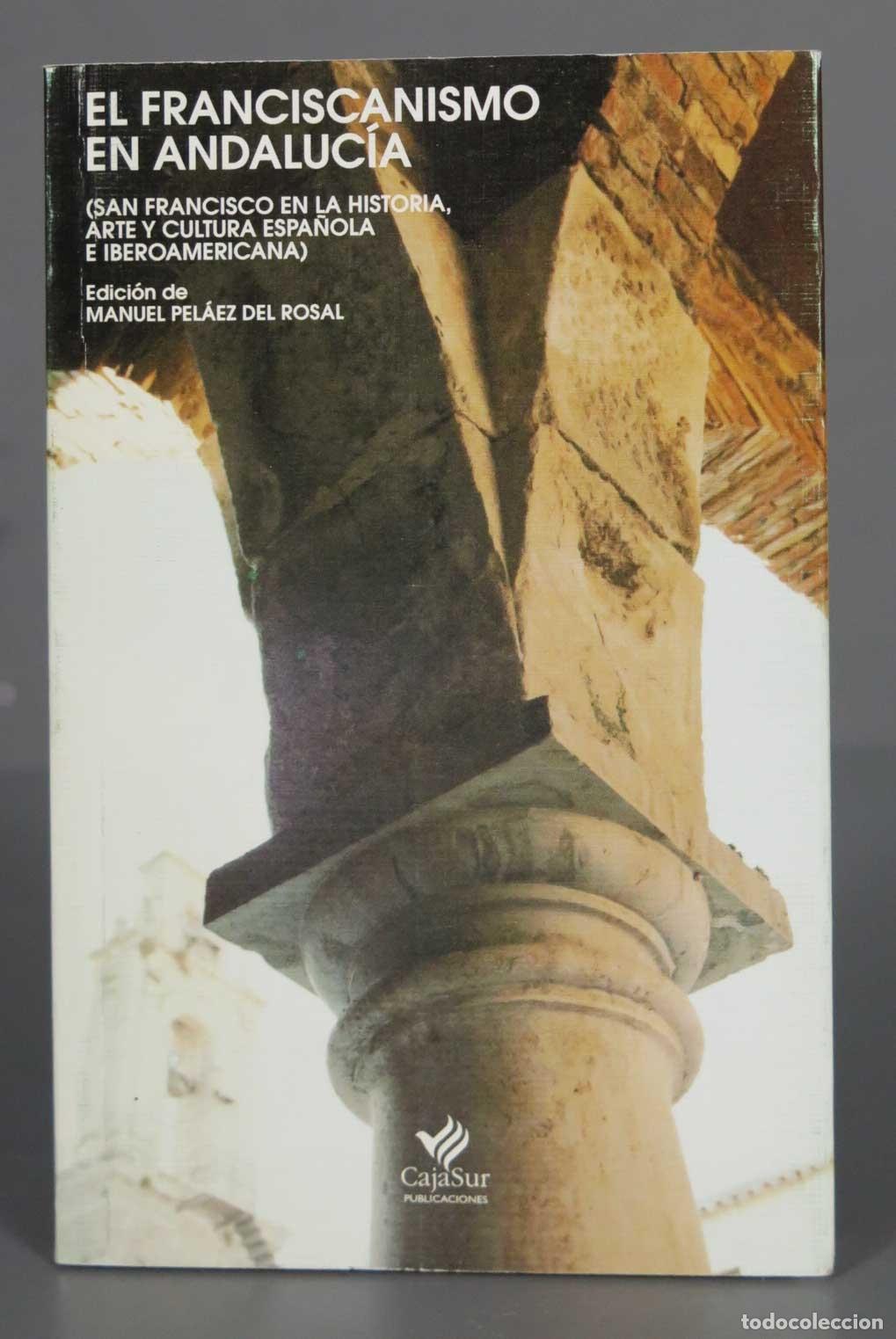 Libri di seconda mano: EL FRANCISCANISMO EN ANDALUCIA. SAN FRANCISCO EN LA HISTORIA ARTE Y CULTURA ESPA&Ntilde;OLA E IBEROAMERICAN