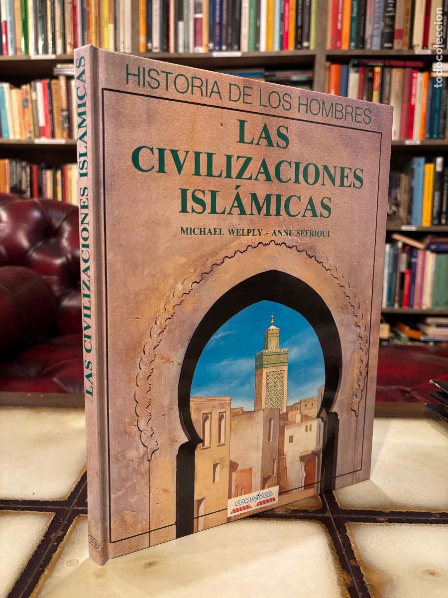 Libri di seconda mano: Las civilizaciones isl&aacute;micas. Michael Welply / Anne Sefrioui PEDIDO M&Iacute;NIMO 5&euro;