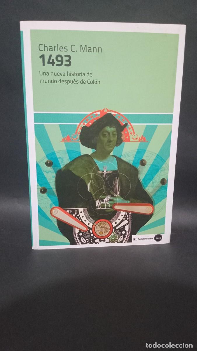 Libros de segunda mano: CHARLES C. MANN - 1493 - PRIMERA EDICI&Oacute;N EN ESPA&Ntilde;OL - 2013 - Foto 1