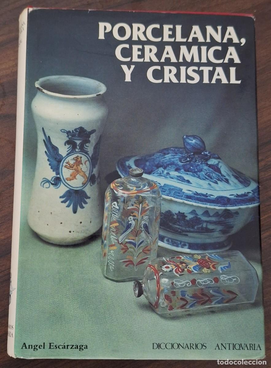 Libri di seconda mano: PORCELANA, CER&Aacute;MICA Y CRISTAL POR ANGEL ESC&Aacute;RZAGA (CIPSA EDITORIAL, 1986) &middot; 368 p&aacute;ginas