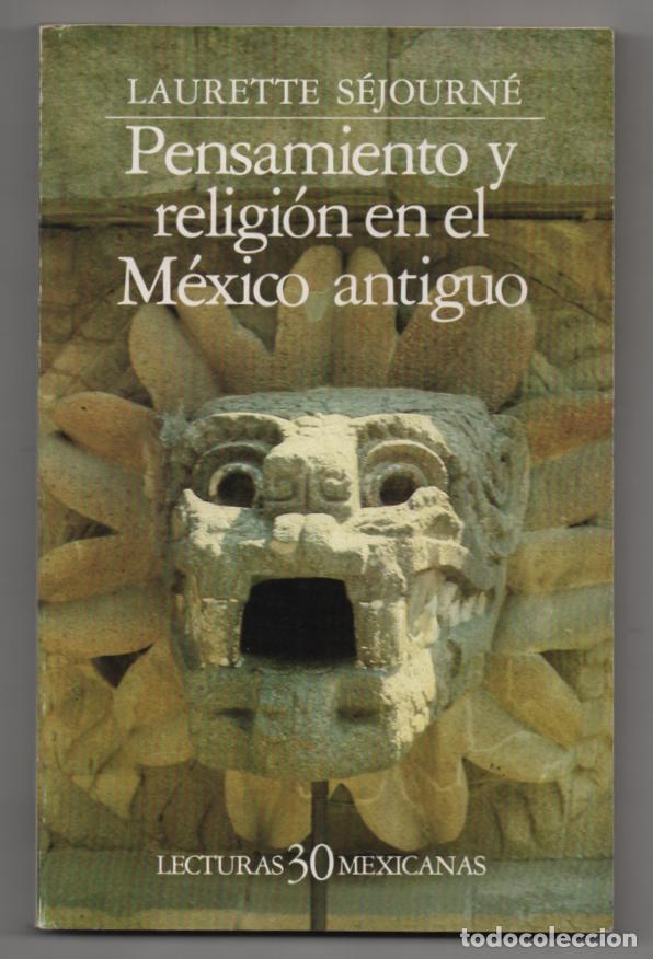 Libros de segunda mano: Pensamiento y religi&oacute;n en el M&euml;xico antiguo. Laurette S&eacute;journ&eacute;