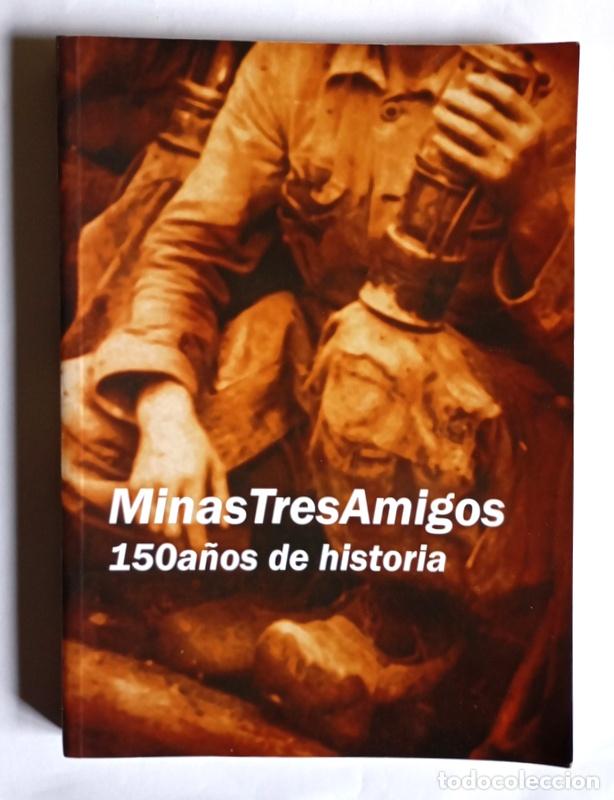 Libros de segunda mano: MINA TRES AMIGOS - 150 A&Ntilde;OS DE HISTORIA - FERNANDO FERNANDEZ MENENDEZ - MIERES