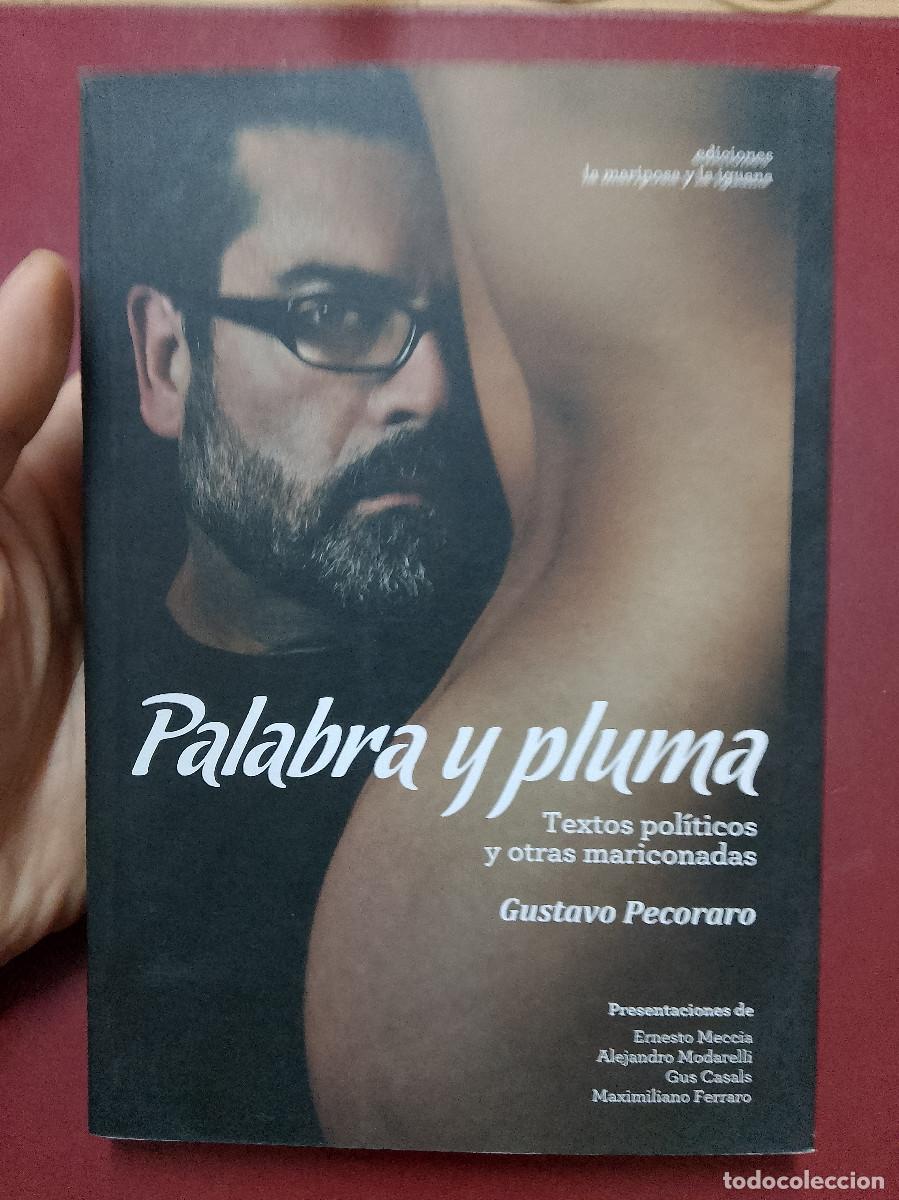 Libros de segunda mano: Gustavo Pecoraro: Palabra y pluma. Textos pol&iacute;ticos y otras mariconadas