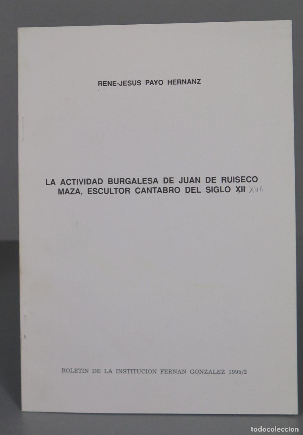 Second hand books: LA ACTIVIDAD BURGALESA DE JUAN DE RUISECO MAZA, ESCULTOR CANTABRO DEL SIGLO XVII PAYO HERNANZ
