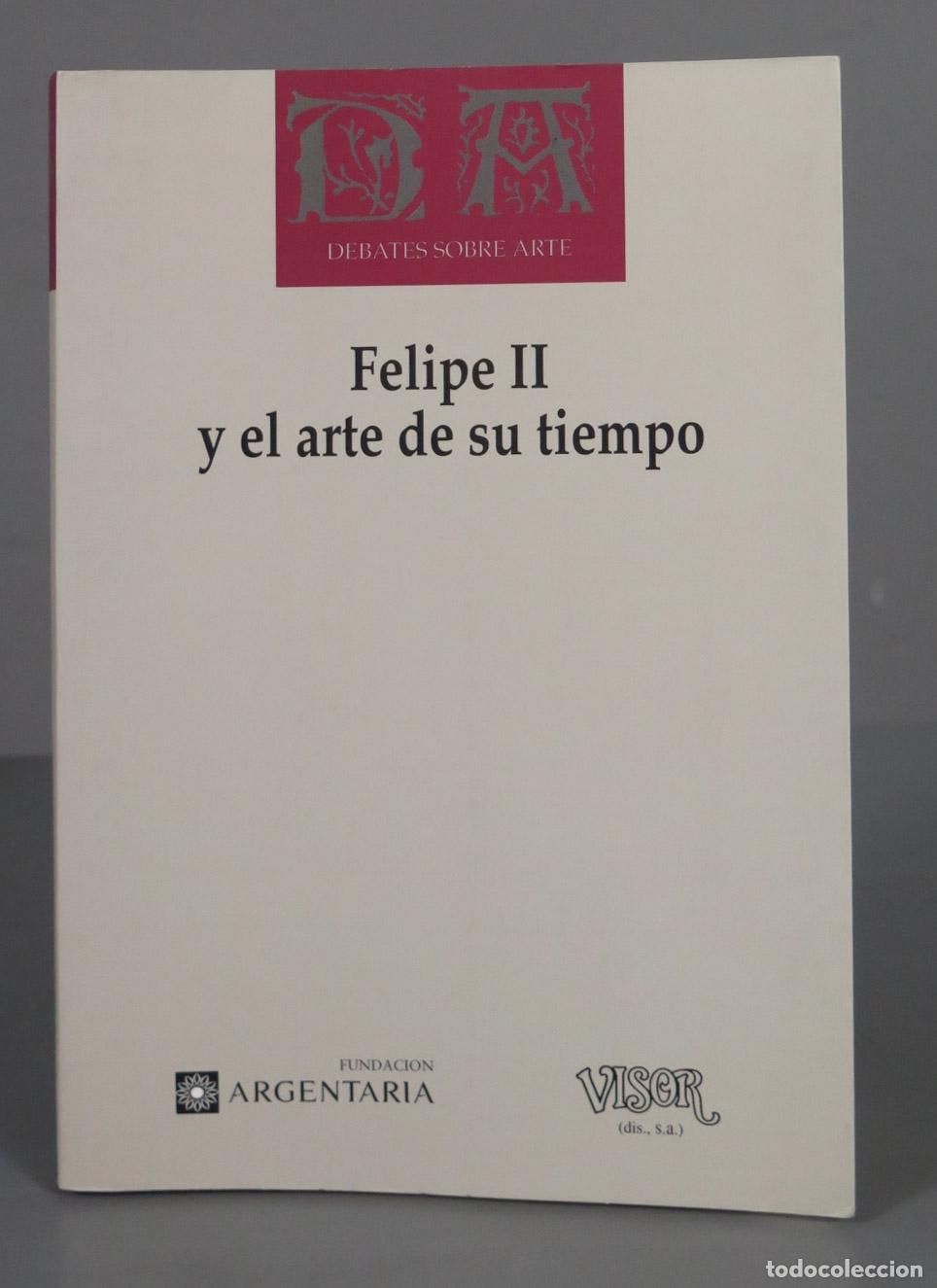Libros de segunda mano: FELIPE II Y EL ARTE DE SU TIEMPO. - Foto 1