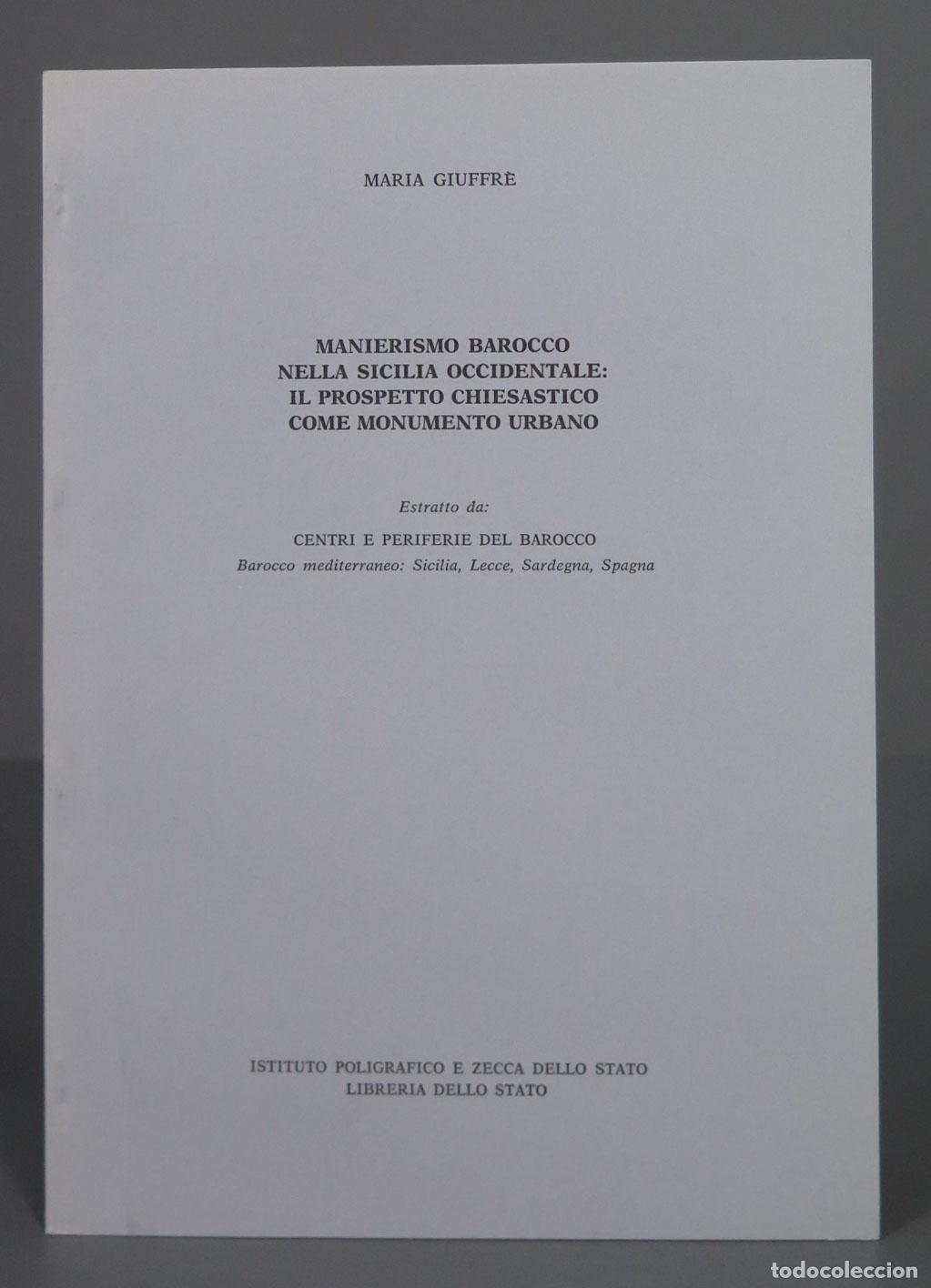 Libri di seconda mano: MARIA GIUFFR&Ecirc; MANIERISMO BAROCCO NELLA SICILIA OCCIDENTALE: IL PROSPETTO CHIESASTICO COME MONUMENTO