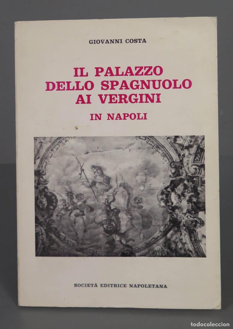 Gebrauchte B&uuml;cher: GIOVANNI COSTA IL PALAZZO DELLO SPAGNUOLO Al VERGINI IN NAPOLI
