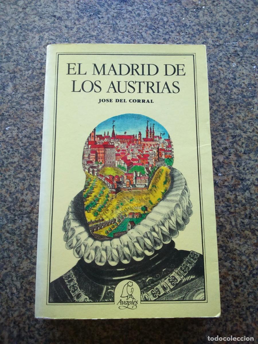 Libros de segunda mano: EL MADRID DE LOS AUSTRIAS -- JOSE DEL CORRAL -- 1984 -- - Foto 1