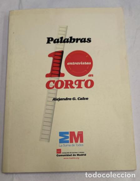 Libri di seconda mano: PALABRAS 10 ENTREVISTAS EN CORTO, ALEJANDRO G. CALVO, ASESORIA DE CINE 1&ordf; EDICION 2008, LIBRO