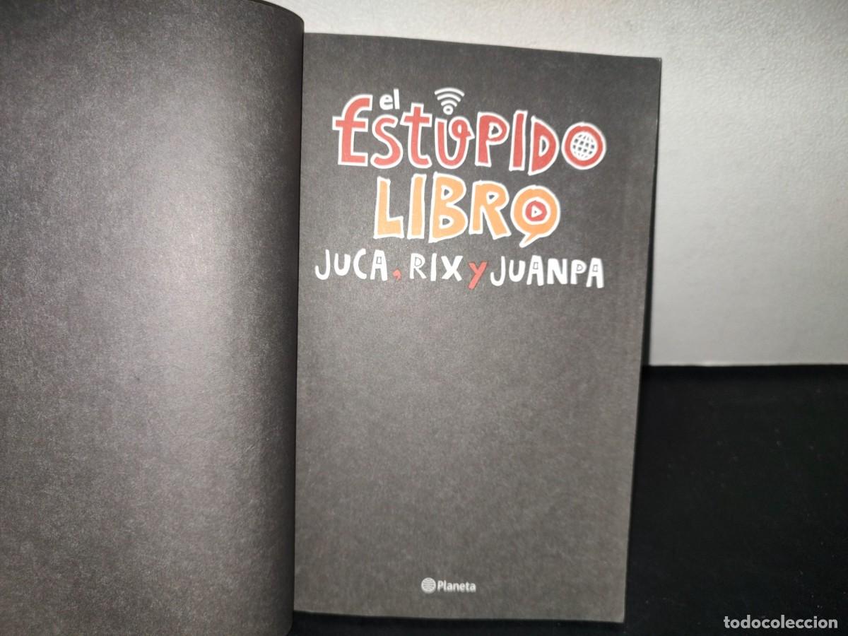 Libros de segunda mano: 152- EL EST&Uacute;PIDO LIBRO - JUCA, RIX Y JUANPA - EDITORIAL PLANETA 2016 - Foto 6