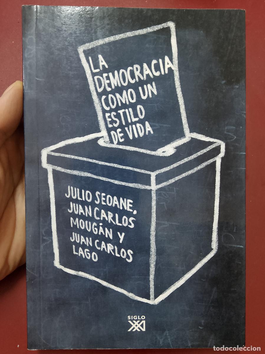 Gebrauchte B&uuml;cher: Julio Seoane, Juan Carlos Moug&aacute;n y Juan Carlos Lago: La democracia como estilo de vida