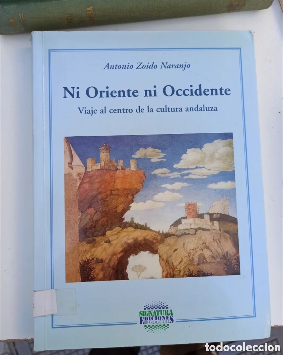 Libros de segunda mano: Ni oriente ni occidente viaje al centro de la cultura andaluza Antonio zoido naranjo