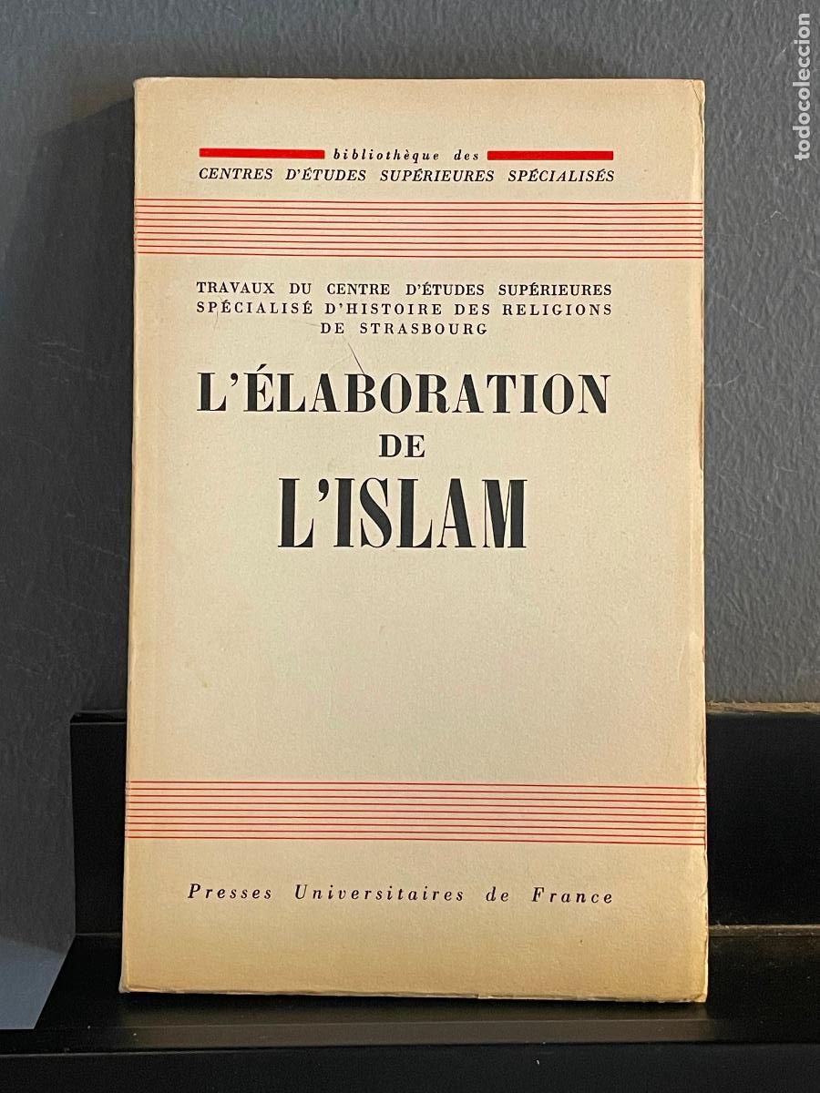 Gebrauchte B&uuml;cher: L'ELABORATION DE L'ISLAM. Colloque de Strasbourg 12-13-14 juin 1959. - PRESSES UNIV.FRANCE 1961