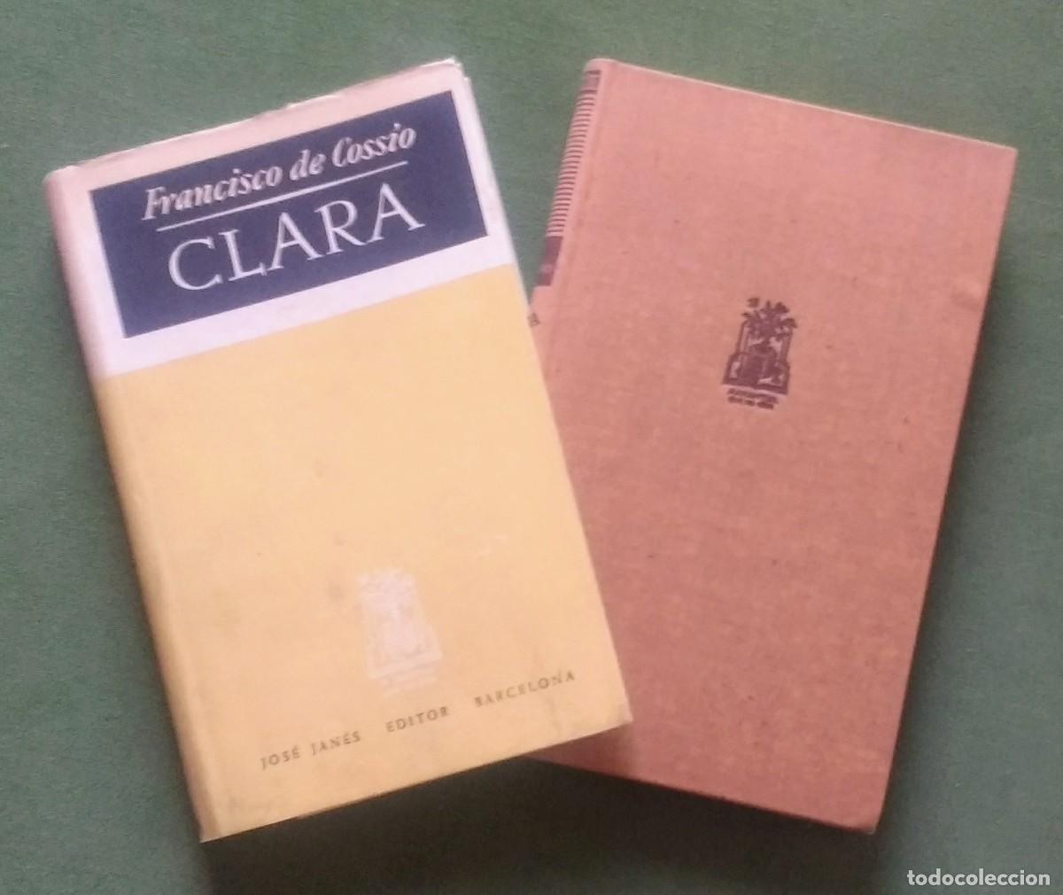 Libros de segunda mano: CLARA - FRANCISCO DE COSSIO - JOS&Eacute; JAN&Eacute;S EDITOR - 2&ordf; ed. 1948. - Foto 1