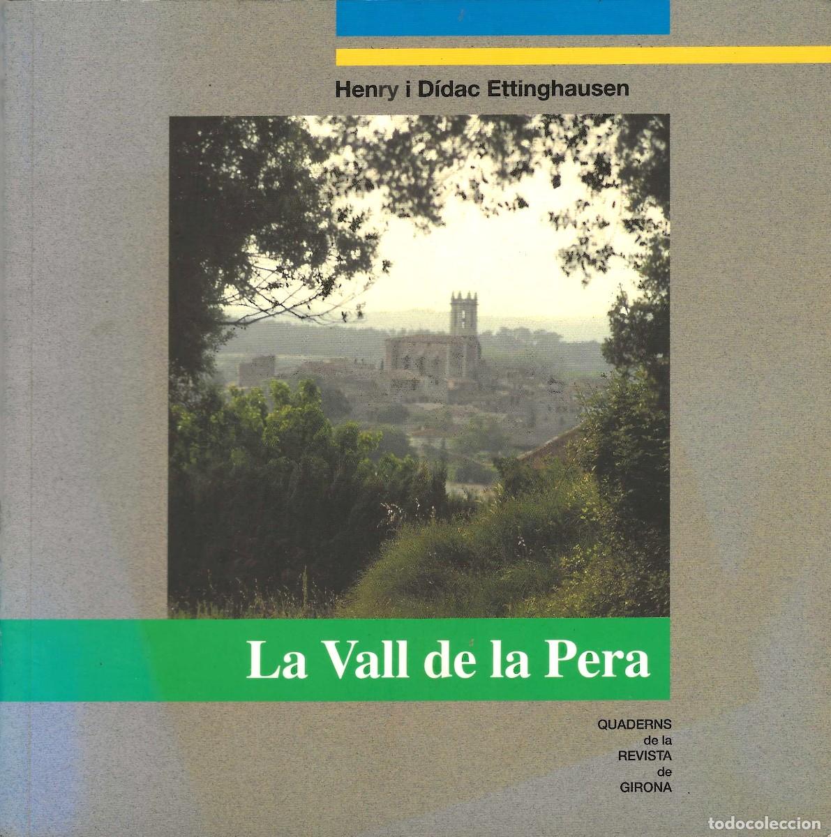 Libros de segunda mano: LA VALL DE LA PERA. QUADERNS DE LA REVISTA DE GIRONA N&ordm;117 HENRY I D&Iacute;DAC ETTINGHAUSEN.DAL&Iacute;