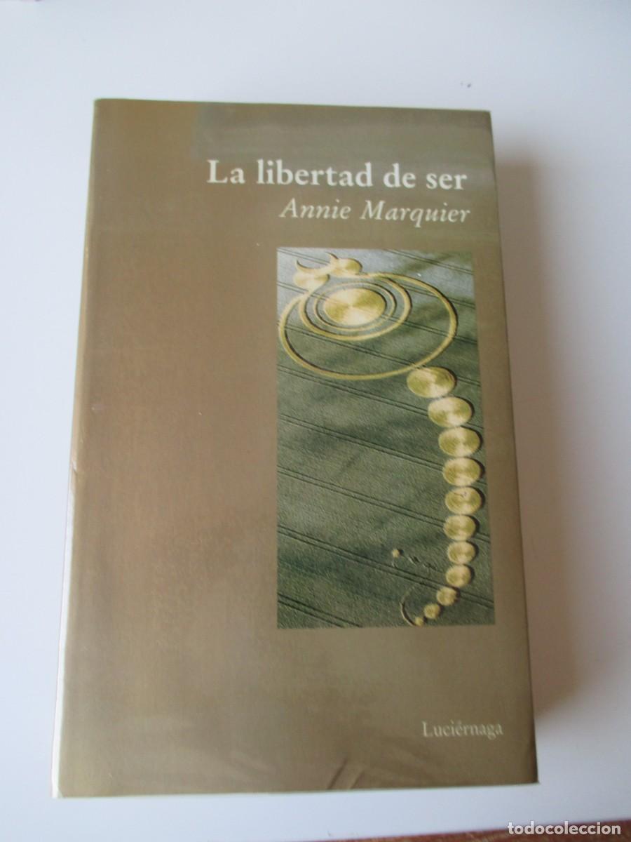Libros de segunda mano: ANNIE MARQUIER La libertad de ser W34467 - Foto 1