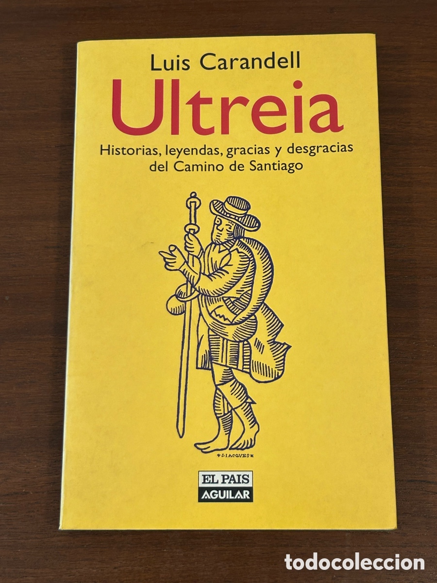 Libros de segunda mano: ULTREIA. HISTORIAS, LEYENDAS, GRACIAS Y DESGRACIAS DEL CAMINO DE SANTIAGO. LUIS CARANDELL. 1998