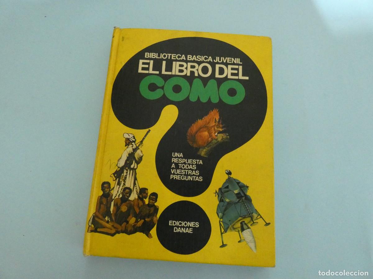 Libros de segunda mano: LIBRO ANTIGUO BIBLIOTECA BASICA JUVENIL EL LIBRO DEL COMO EDICIONES DANAE 1973 - Foto 1