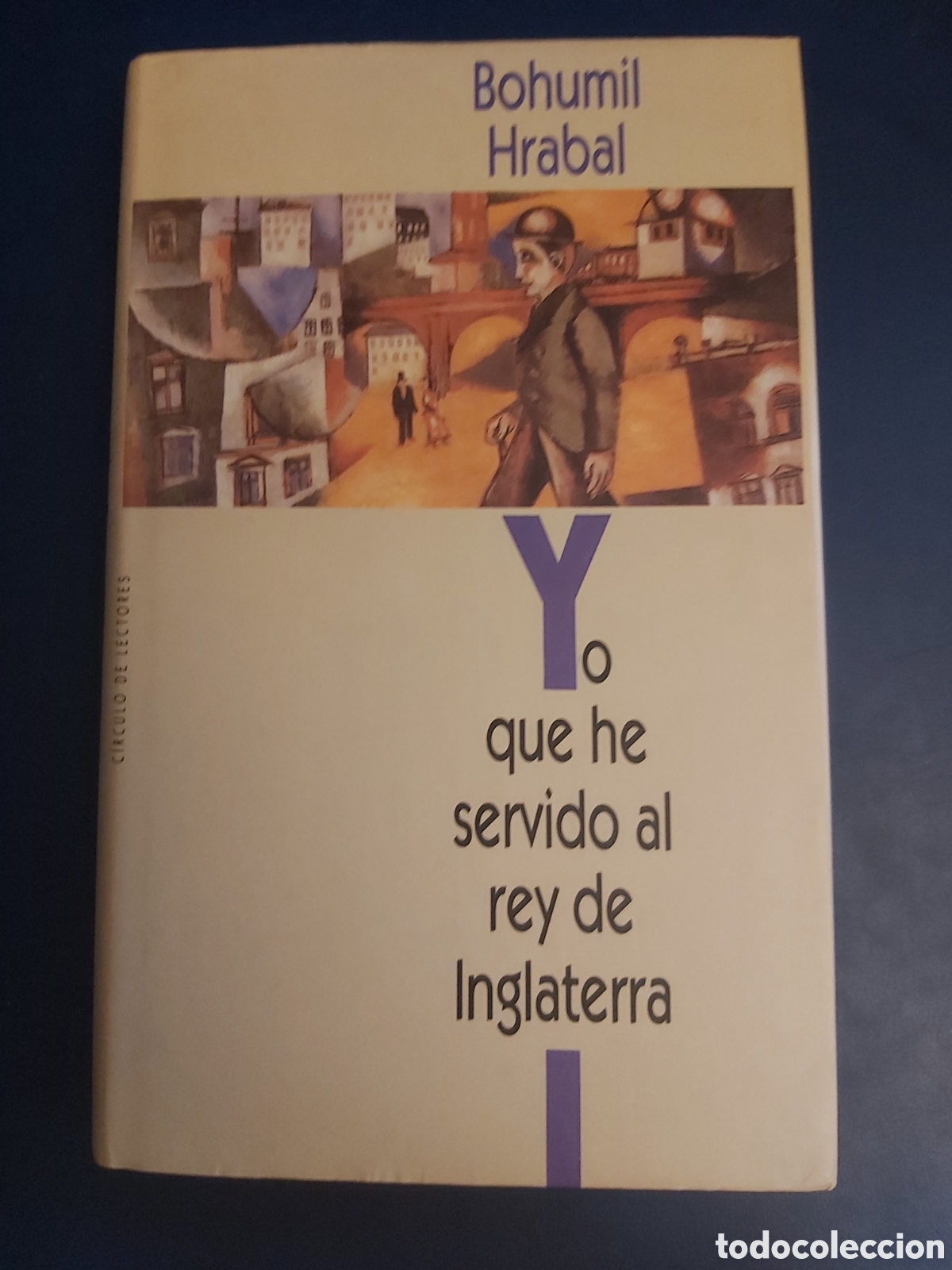 Libros de segunda mano: YO QUE HE SERVIDO AL REY DE INGLATERRA BOHUMIL HRABAL C&Iacute;RCULO DE LECTORES 1990 - Foto 1