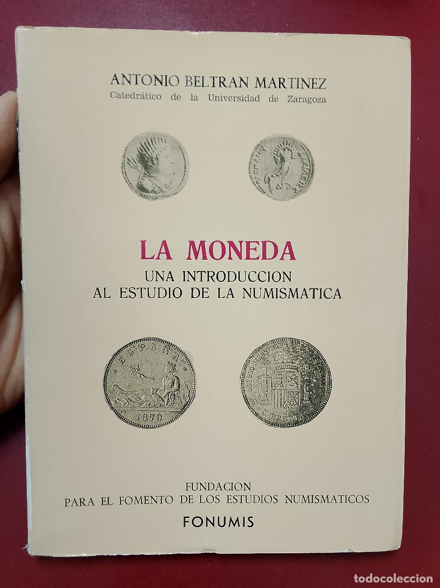 Libros de segunda mano: Antonio Beltr&aacute;n Mart&iacute;nez: La moneda. Una introducci&oacute;n al estudio de la numism&aacute;tica - Foto 1
