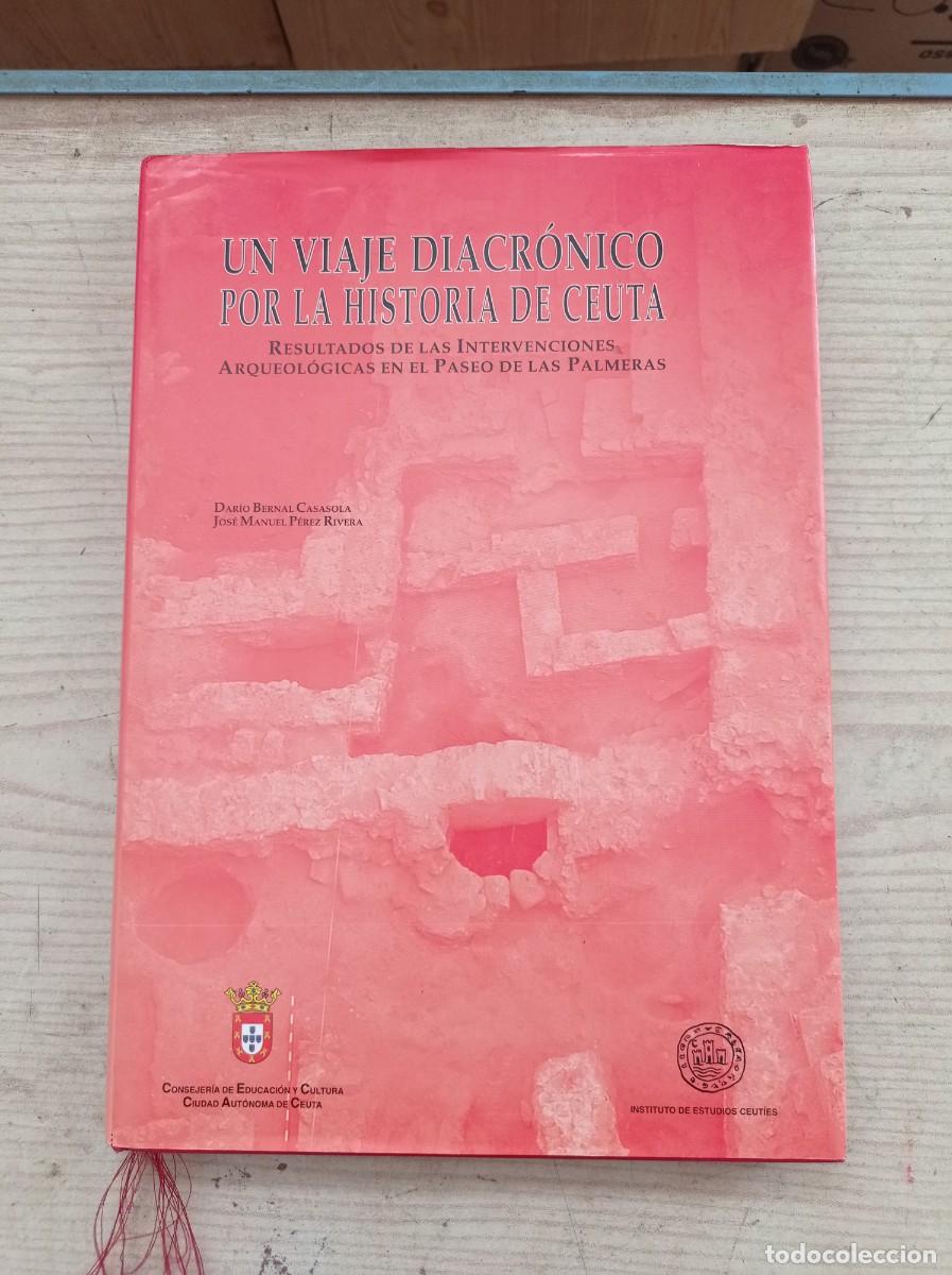 Libros de segunda mano: Un Viaje Diacronico Por La Historia De Ceuta - Resultados De Las Excavaciones Arqueologicas En El Pa
