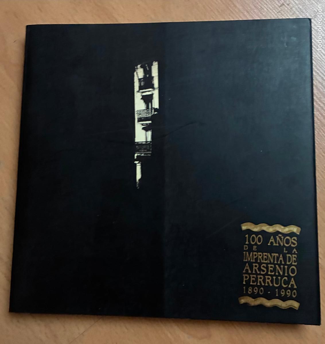 Libri di seconda mano: CIEN A&Ntilde;OS DE LA IMPRENTA DE ARSENIO PERRUCA 1890-1990