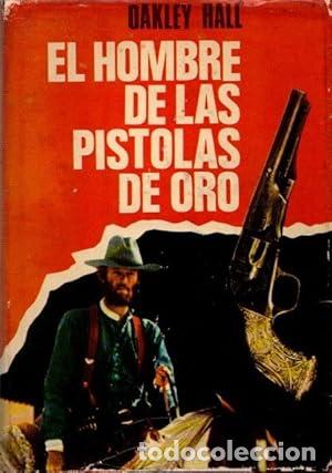 Libros de segunda mano: El hombre de las pistolas de oro . - Oakley Hall - Foto 1