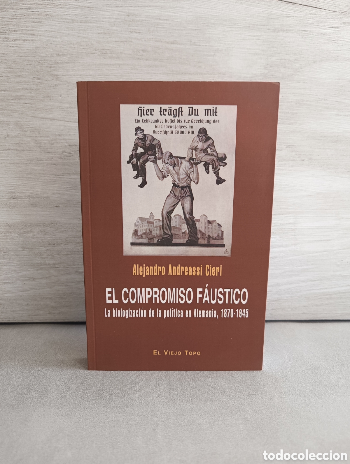 Gebrauchte B&uuml;cher: El compromiso fa&uacute;stico. La biologizaci&oacute;n de la pol&iacute;tica en Alemania, 1870-1945. Alejandro Andreassi