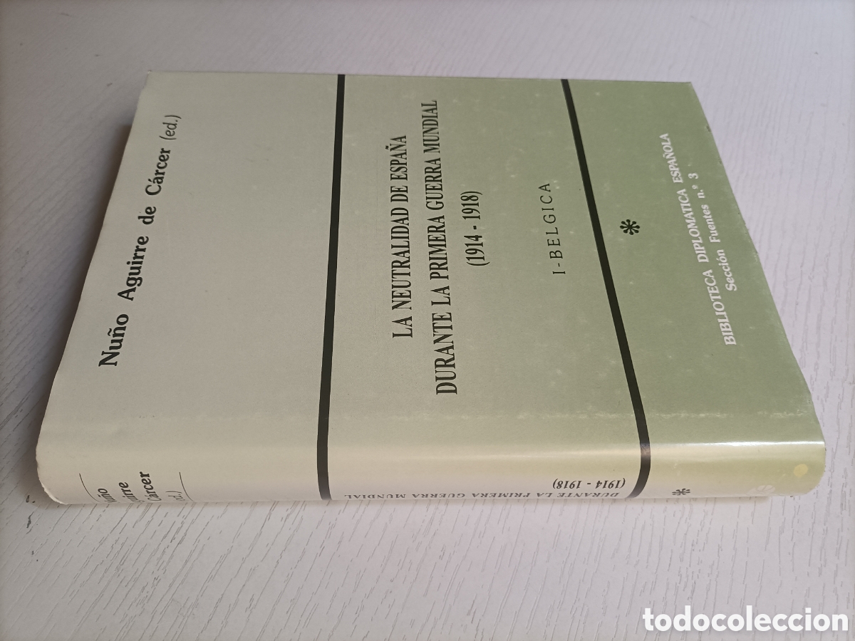 Libros de segunda mano: La neutralidad de Espa&ntilde;a durante la primera Guerra mundial. 1914 1918 I B&eacute;lgica. . Historia militar