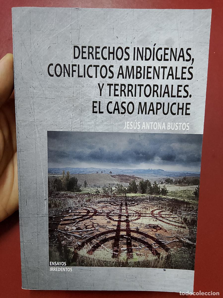 Libri di seconda mano: Jes&uacute;s Antona Bustos: Derechos ind&iacute;genas y conflictos ambientales y territoriales. El caso mapuche