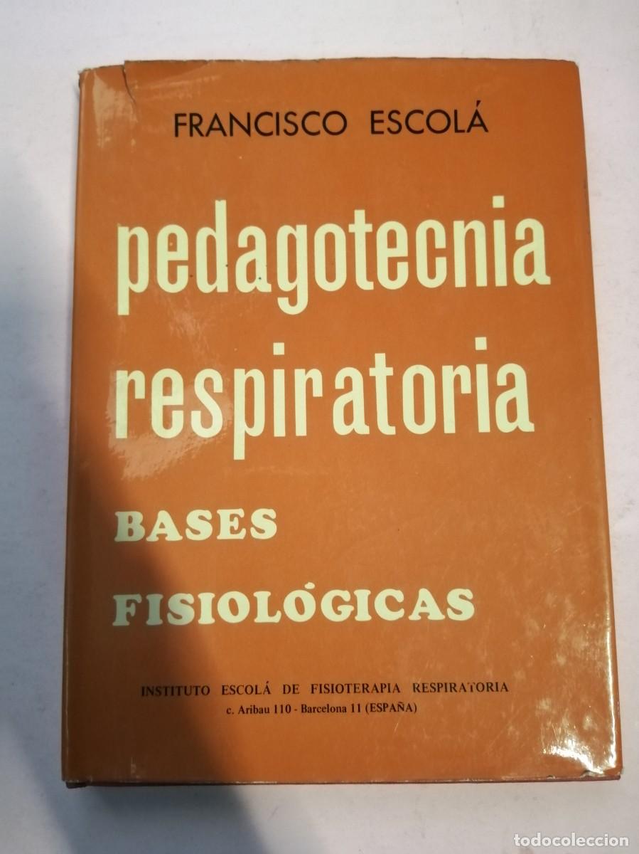 Libri di seconda mano: PEDAGOTECNIA RESPIRATORIA BASES FISIOLOGICAS (FRANCISCO ESCOLA)