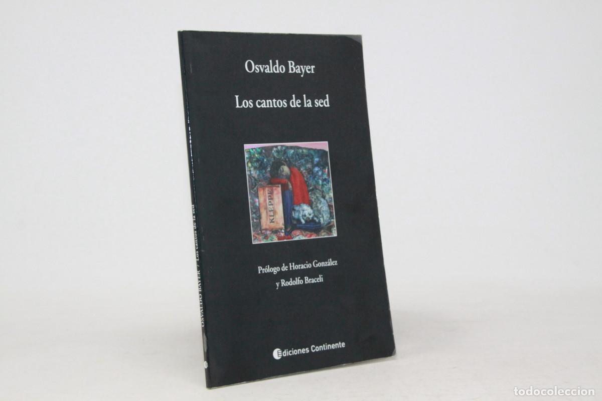 Libros de segunda mano: Osvaldo Bayer - Los cantos de la sed - Firmado - Foto 1