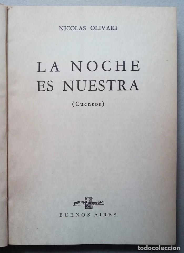 Libros de segunda mano: Olivari, Nicol&aacute;s - La Noche es Nuestra - (1952) - Foto 2