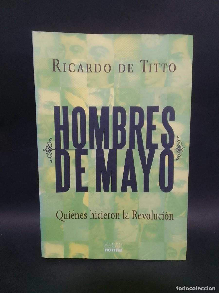 Libros de segunda mano: RICARDO DE TITTO - HOMBRES DE MAYO - PRIMERA EDICI&Oacute;N - 2010 - Foto 1