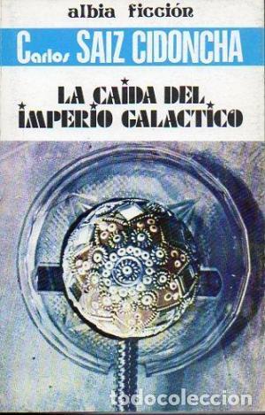 Libros de segunda mano: La Ca&iacute;da Del Imperio Gal&aacute;ctico - Carlos Saiz Cidoncha - Foto 1