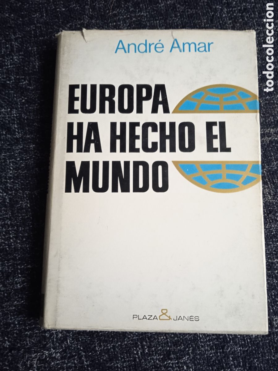 Second hand books: EUROPA HA HECHO EL MUNDO, / ANDR&Eacute; AMAR, - UNA HISTORIA DEL PENSAMIENTO EUROPEO,